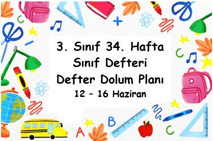 2022-2023 Eğitim Öğretim Yılı 3. Sınıf 34. Hafta (12 - 16 Mayıs) Defter Dolum Planı